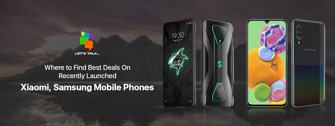 Where to Find Best Deals On Recently Launched Xiaomi, Samsung Mobile Phones Where to Find Best Deals On Recently Launched Xiaomi, Samsung Mobile Phones